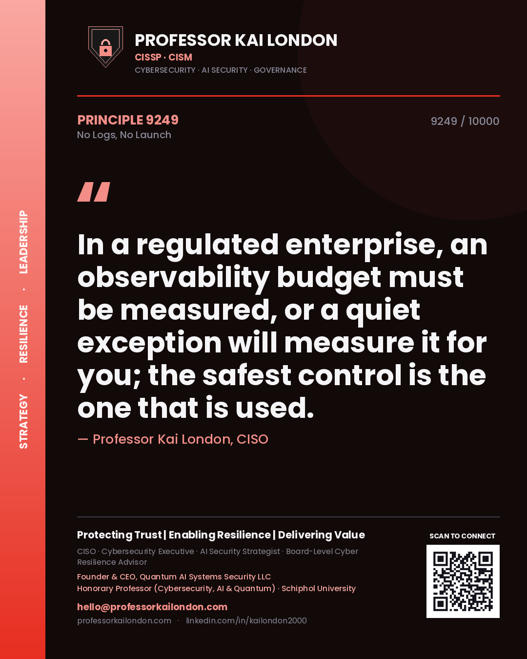 Professor Kai London principle 9249: In a regulated enterprise, an observability budget must be measured, or a quiet exception will measure it for you; the safest control is the one that is used.