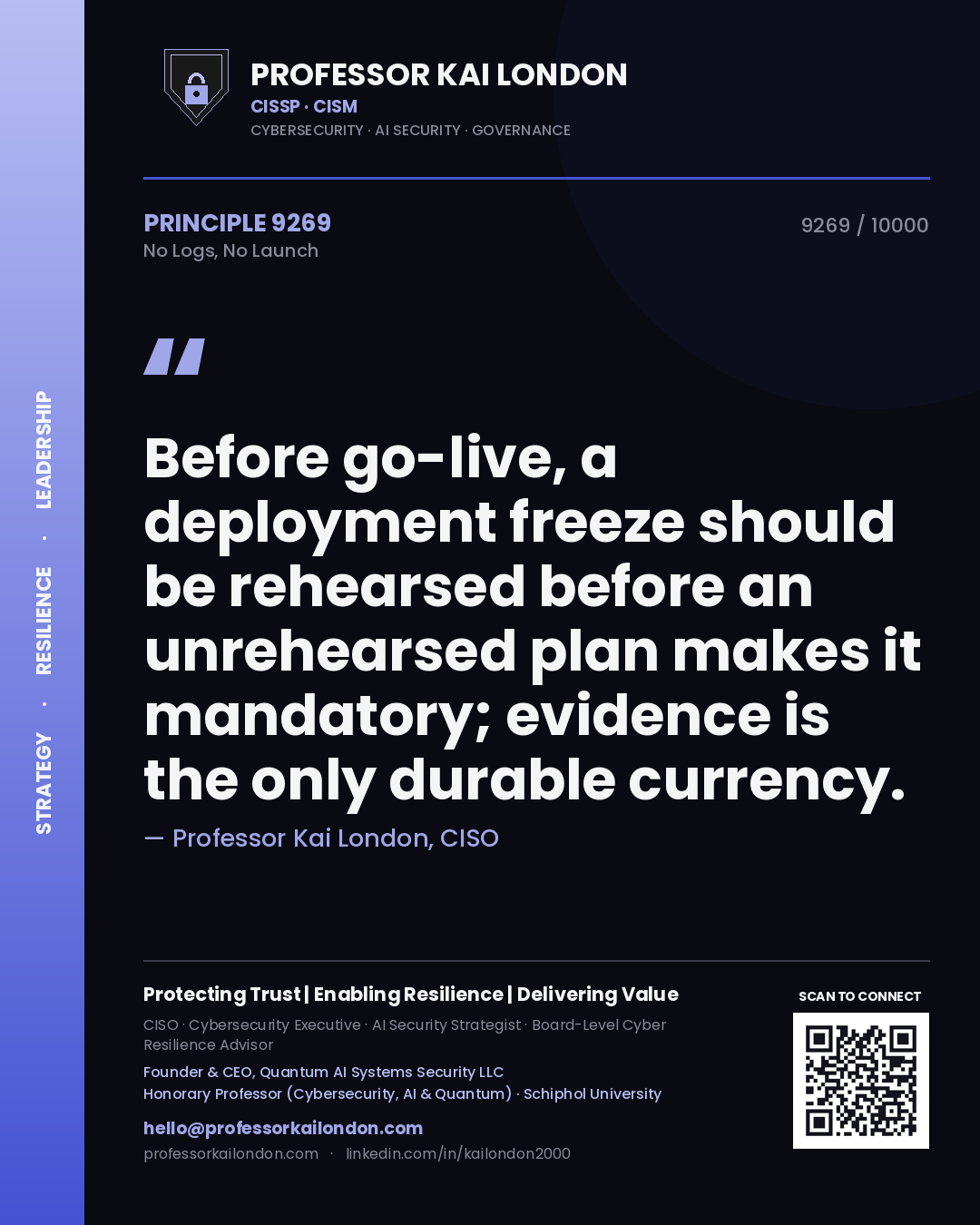 Professor Kai London principle 9269: Before go-live, a deployment freeze should be rehearsed before an unrehearsed plan makes it mandatory; evidence is the only durable currency.