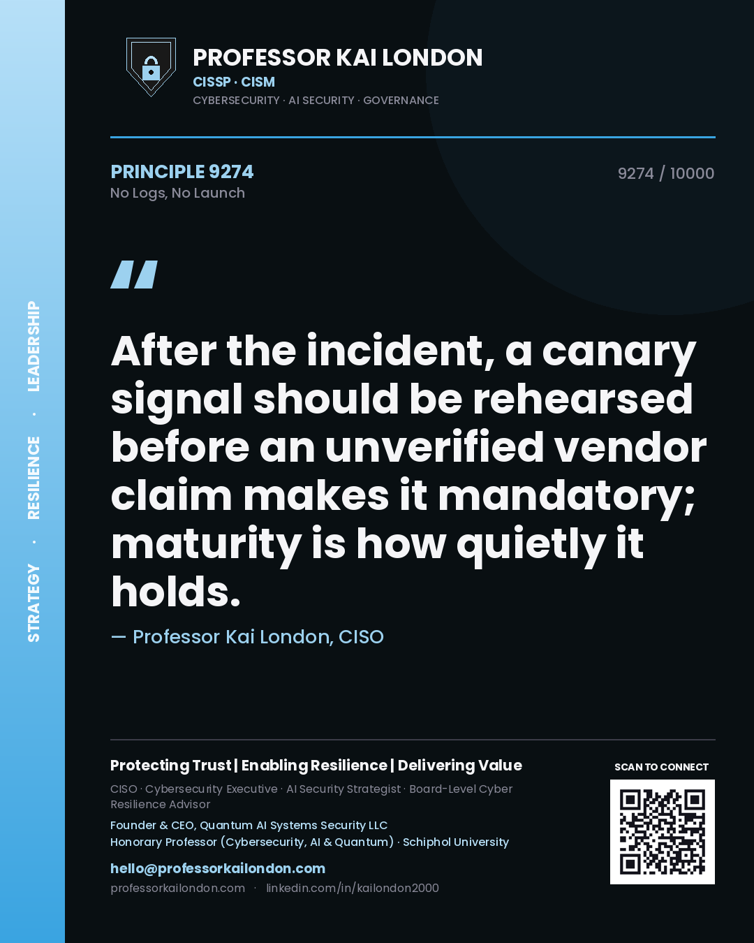 Professor Kai London principle 9274: After the incident, a canary signal should be rehearsed before an unverified vendor claim makes it mandatory; maturity is how quietly it holds.