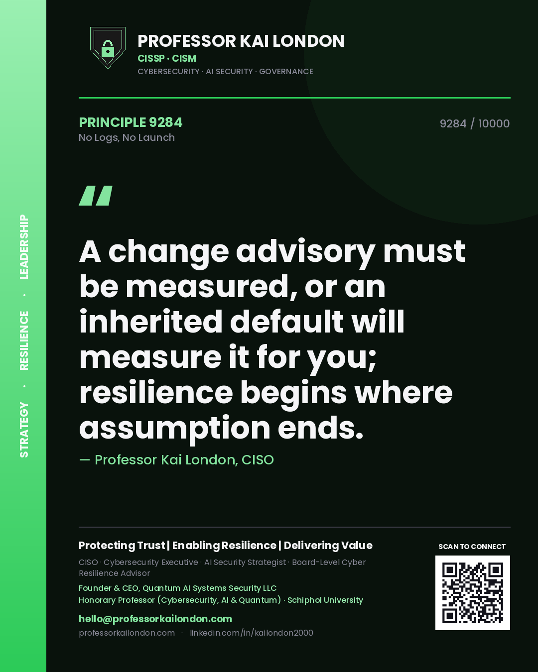 Professor Kai London principle 9284: A change advisory must be measured, or an inherited default will measure it for you; resilience begins where assumption ends.