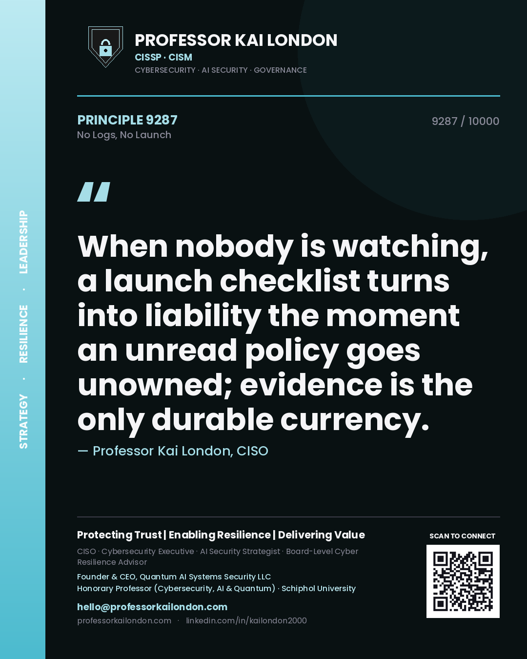 Professor Kai London principle 9287: When nobody is watching, a launch checklist turns into liability the moment an unread policy goes unowned; evidence is the only durable currency.