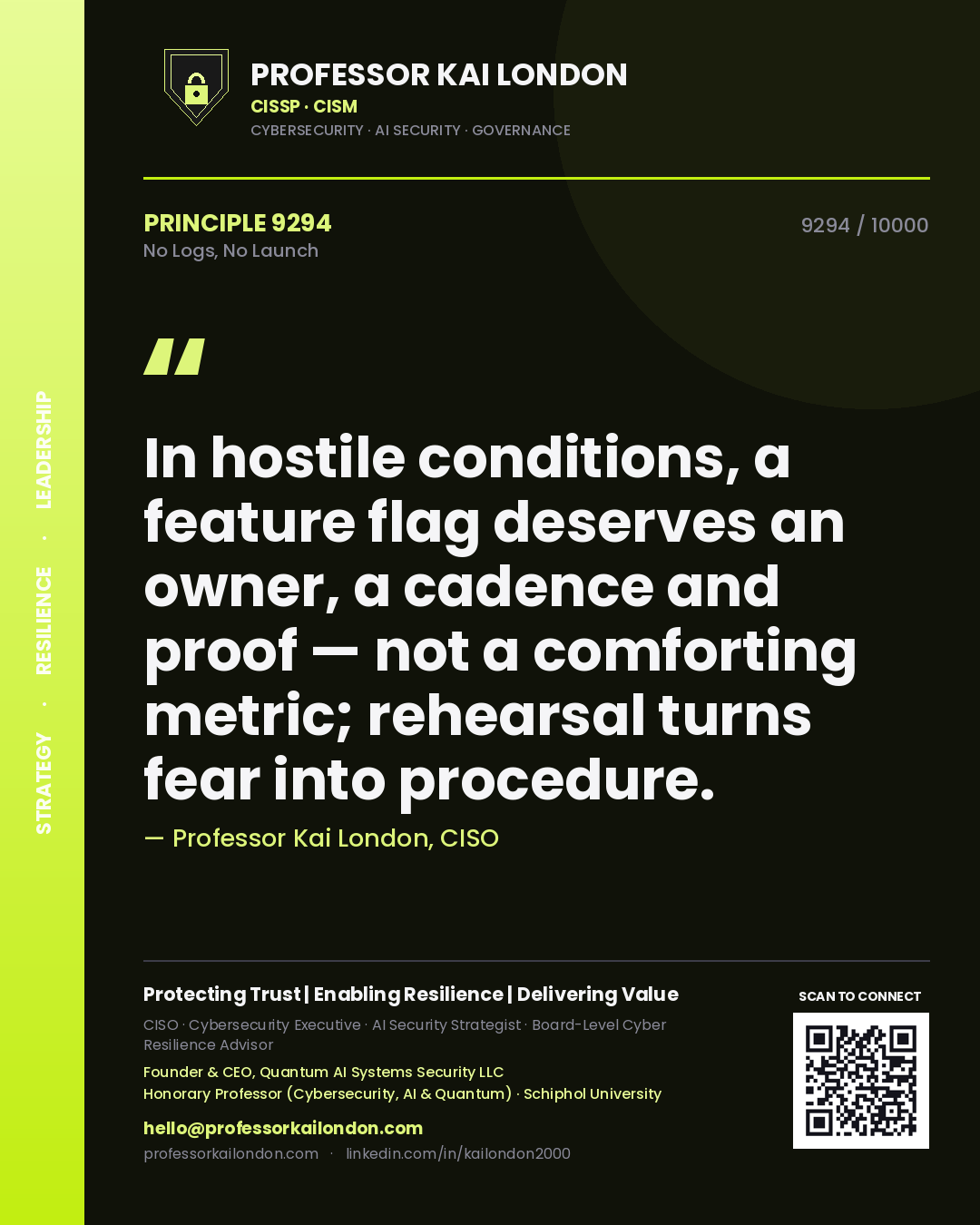 Professor Kai London principle 9294: In hostile conditions, a feature flag deserves an owner, a cadence and proof — not a comforting metric; rehearsal turns fear into procedure.