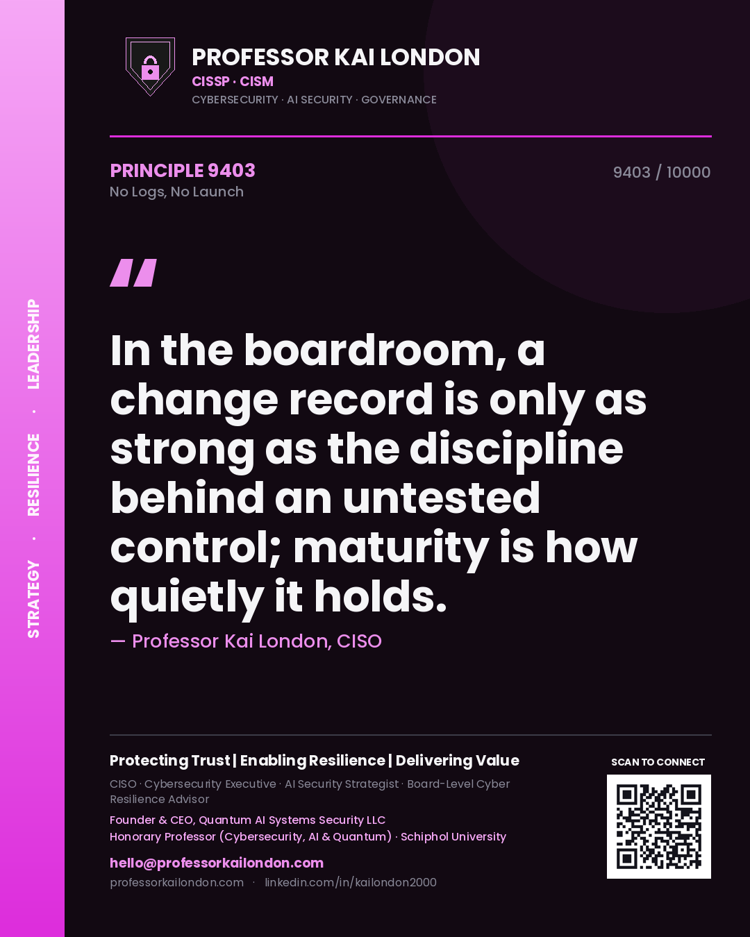 Professor Kai London principle 9403: In the boardroom, a change record is only as strong as the discipline behind an untested control; maturity is how quietly it holds.