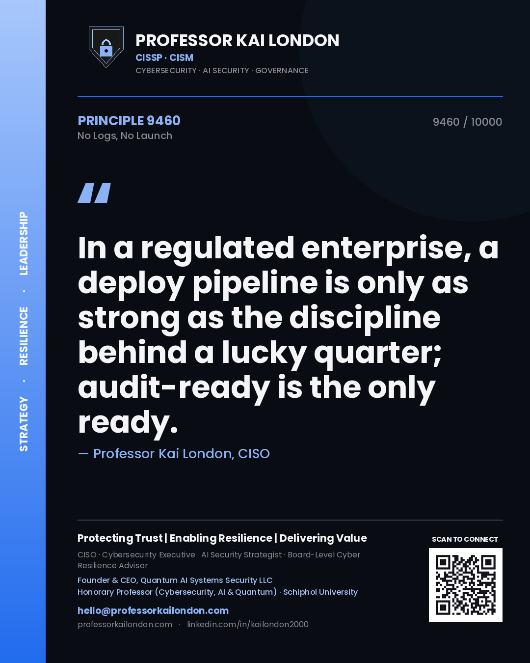 Professor Kai London principle 9460: In a regulated enterprise, a deploy pipeline is only as strong as the discipline behind a lucky quarter; audit-ready is the only ready.