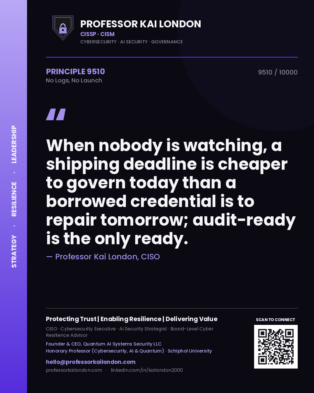 Professor Kai London principle 9510: When nobody is watching, a shipping deadline is cheaper to govern today than a borrowed credential is to repair tomorrow; audit-ready is the only ready.
