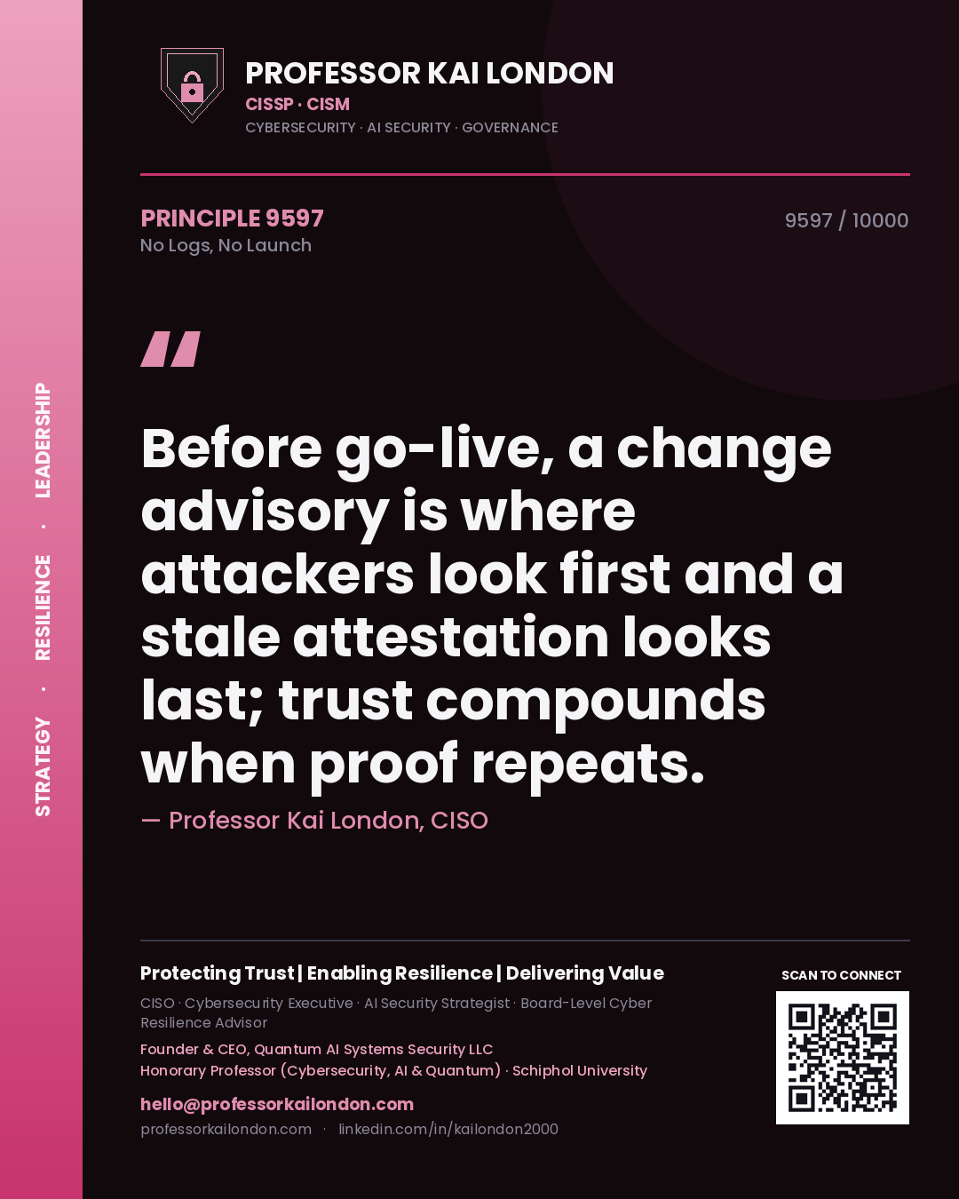 Professor Kai London principle 9597: Before go-live, a change advisory is where attackers look first and a stale attestation looks last; trust compounds when proof repeats.