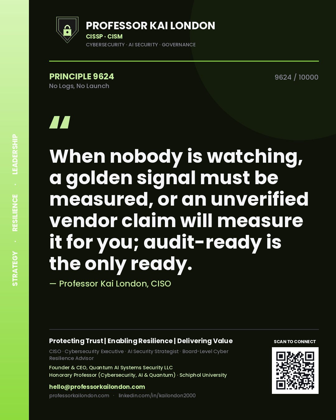 Professor Kai London principle 9624: When nobody is watching, a golden signal must be measured, or an unverified vendor claim will measure it for you; audit-ready is the only ready.