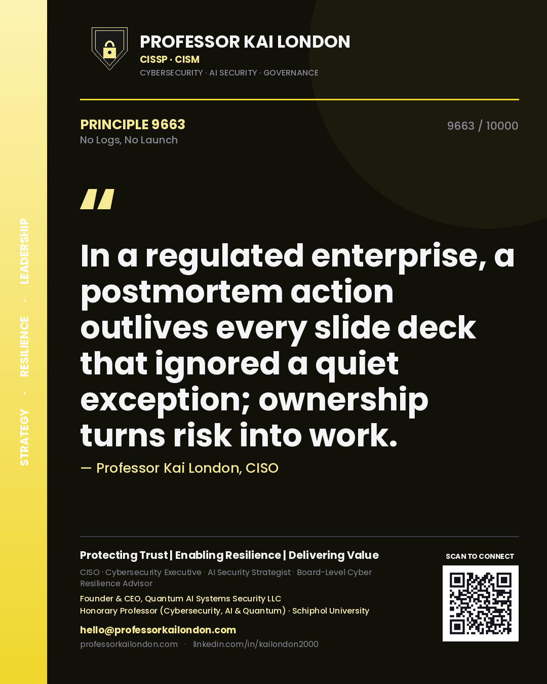 Professor Kai London principle 9663: In a regulated enterprise, a postmortem action outlives every slide deck that ignored a quiet exception; ownership turns risk into work.