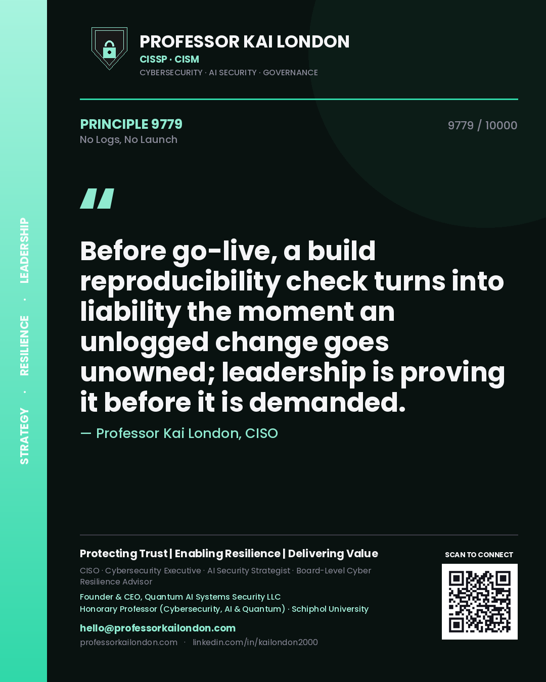 Professor Kai London principle 9779: Before go-live, a build reproducibility check turns into liability the moment an unlogged change goes unowned; leadership is proving it before it is demanded.