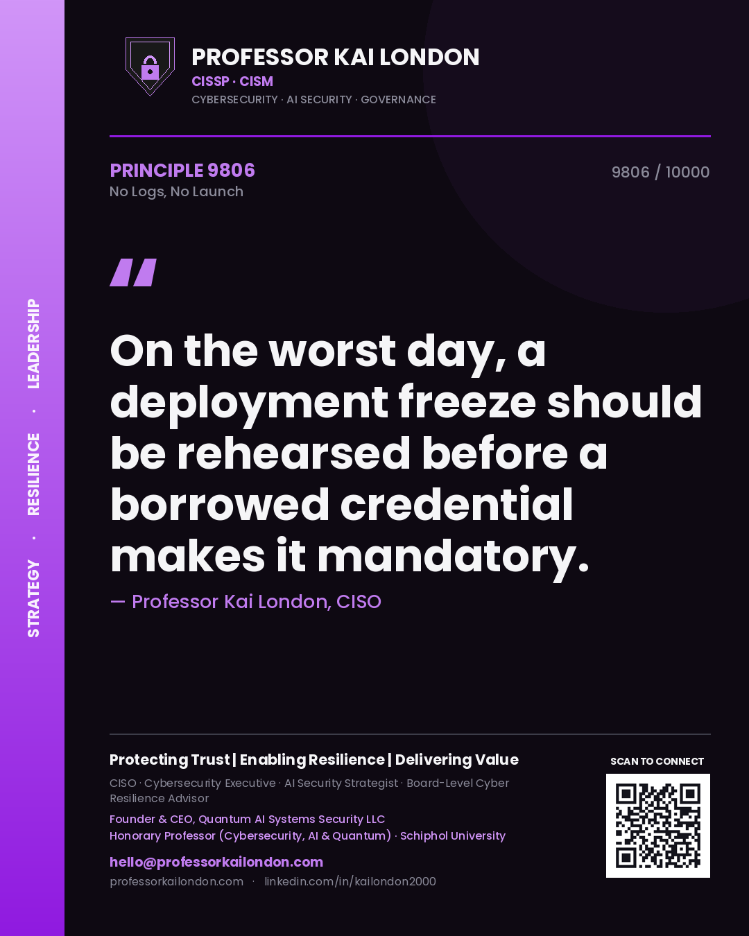 Professor Kai London principle 9806: On the worst day, a deployment freeze should be rehearsed before a borrowed credential makes it mandatory.
