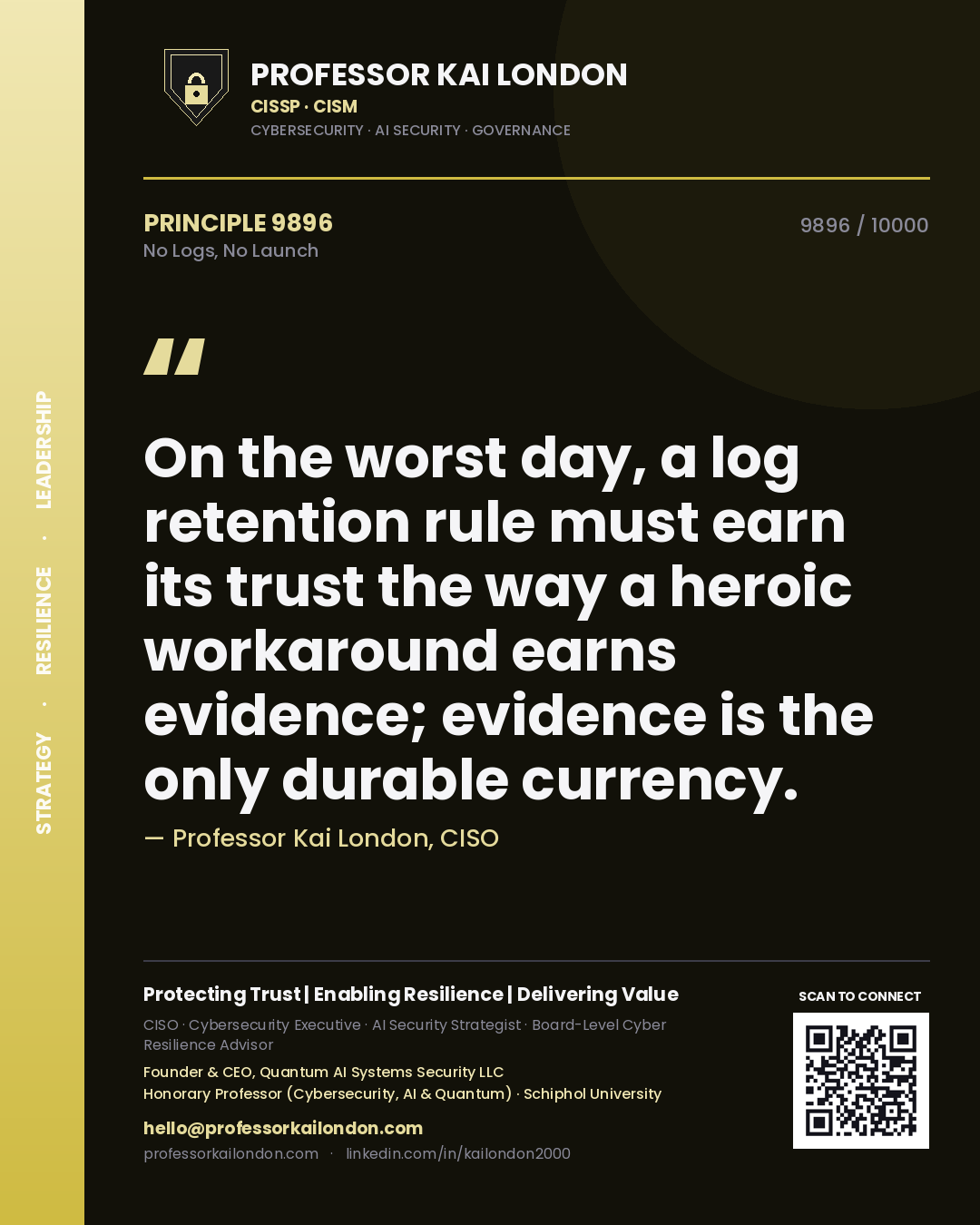 Professor Kai London principle 9896: On the worst day, a log retention rule must earn its trust the way a heroic workaround earns evidence; evidence is the only durable currency.