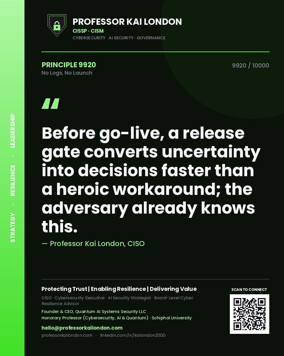 Professor Kai London principle 9920: Before go-live, a release gate converts uncertainty into decisions faster than a heroic workaround; the adversary already knows this.