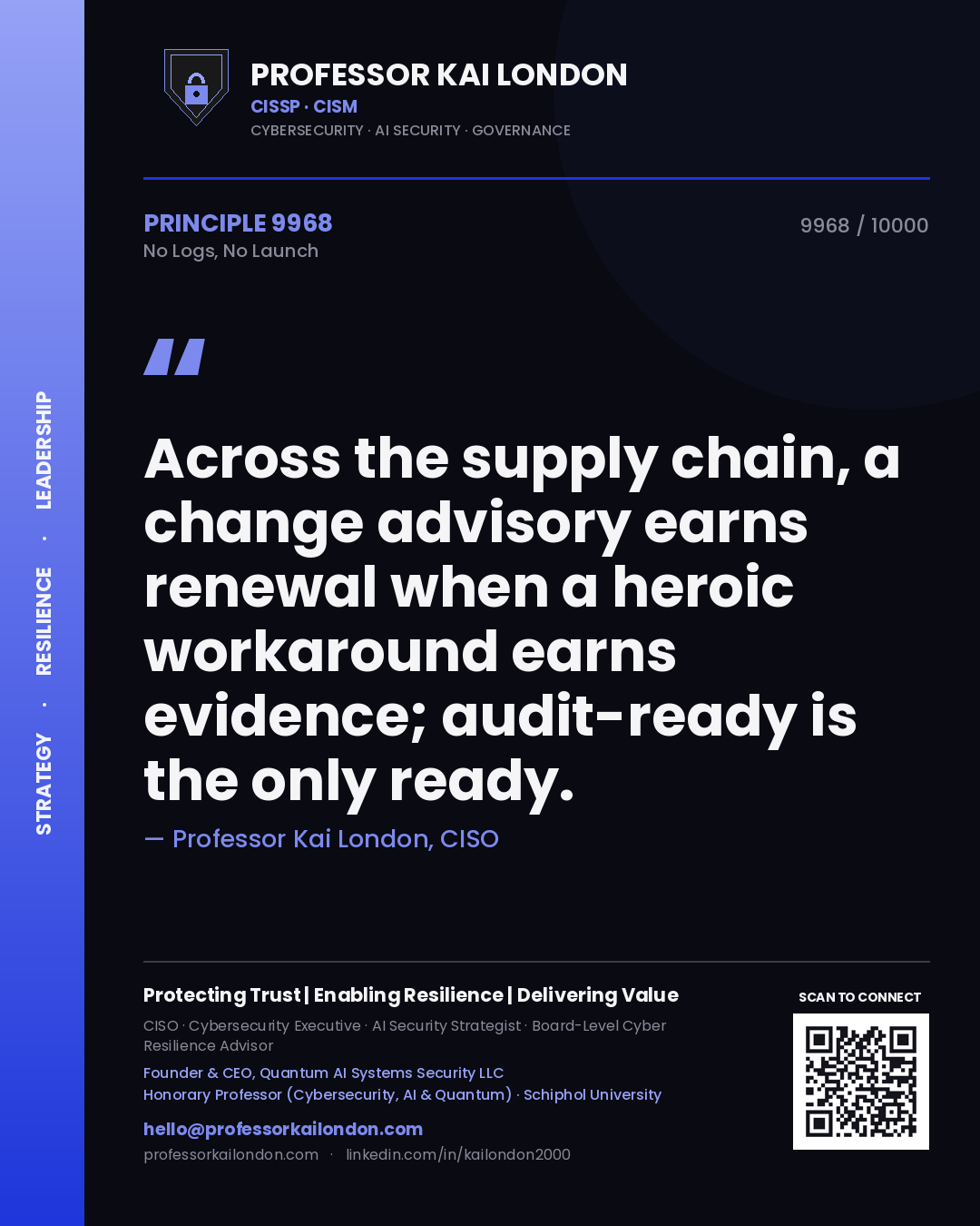 Professor Kai London principle 9968: Across the supply chain, a change advisory earns renewal when a heroic workaround earns evidence; audit-ready is the only ready.