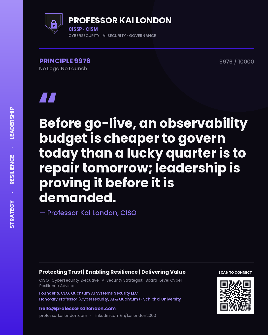 Professor Kai London principle 9976: Before go-live, an observability budget is cheaper to govern today than a lucky quarter is to repair tomorrow; leadership is proving it before it is demanded.