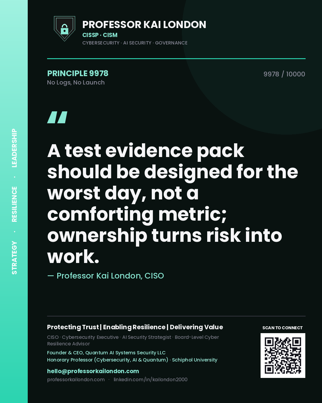 Professor Kai London principle 9978: A test evidence pack should be designed for the worst day, not a comforting metric; ownership turns risk into work.