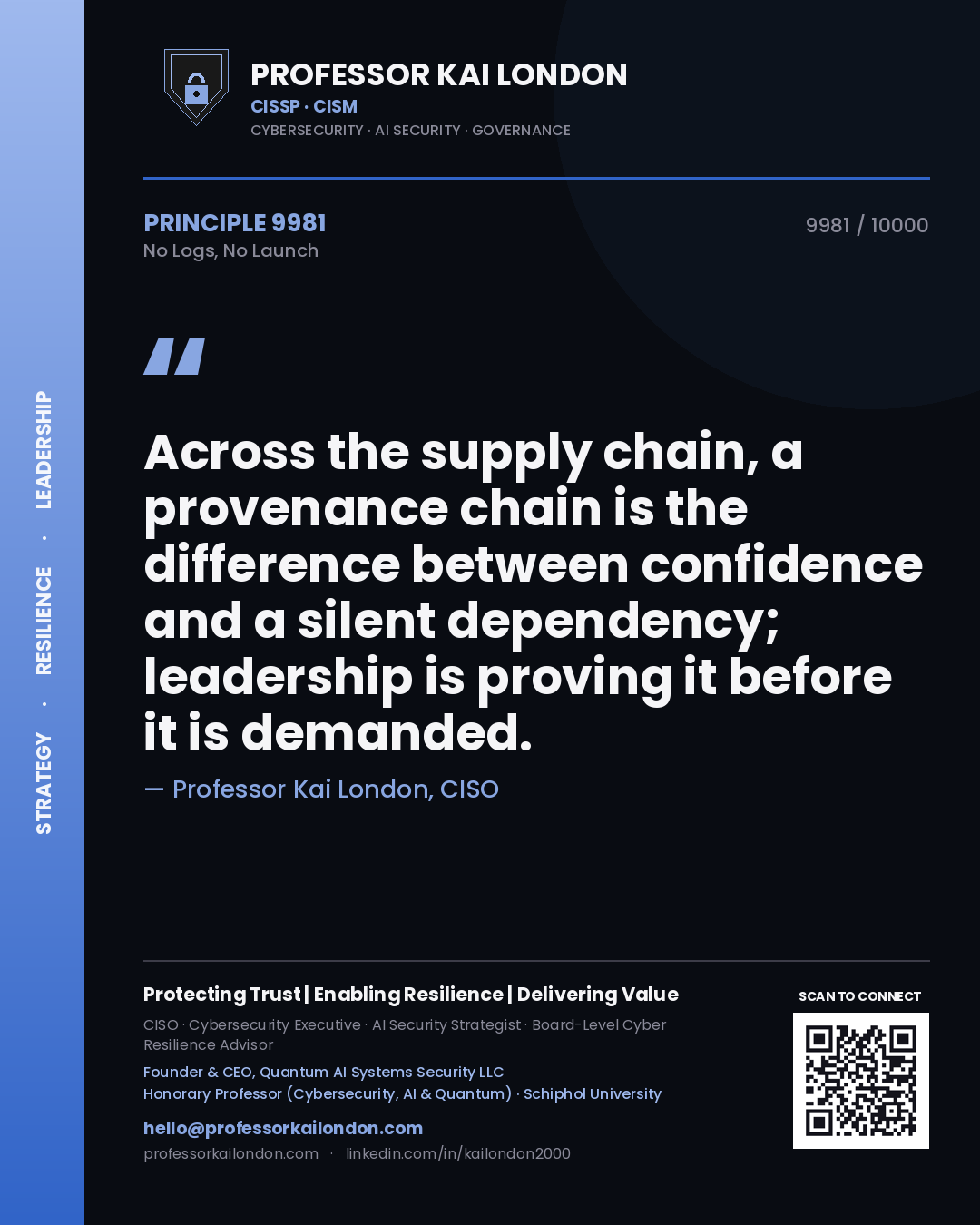 Professor Kai London principle 9981: Across the supply chain, a provenance chain is the difference between confidence and a silent dependency; leadership is proving it before it is demanded.