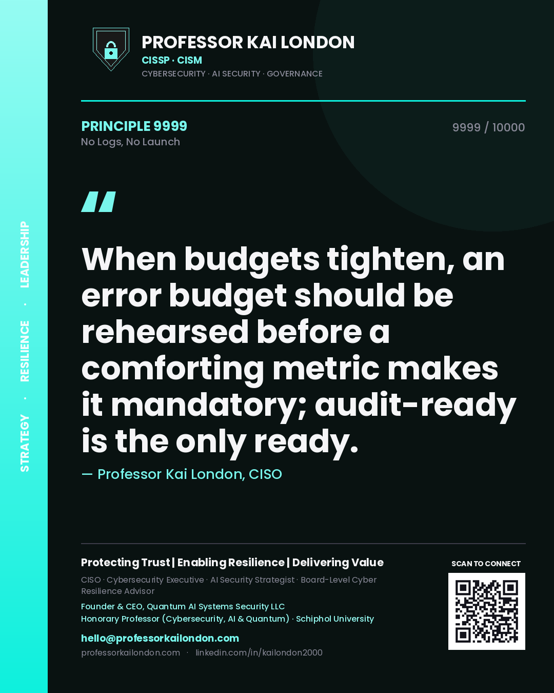Professor Kai London principle 9999: When budgets tighten, an error budget should be rehearsed before a comforting metric makes it mandatory; audit-ready is the only ready.