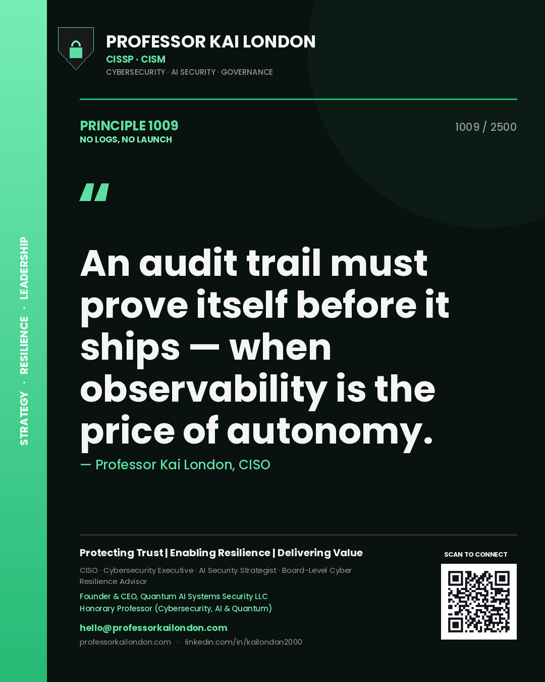 Professor Kai London principle 1009: An audit trail must prove itself before it ships — when observability is the price of autonomy.