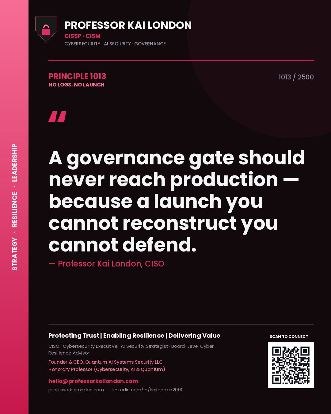 Professor Kai London principle 1013: A governance gate should never reach production — because a launch you cannot reconstruct you cannot defend.