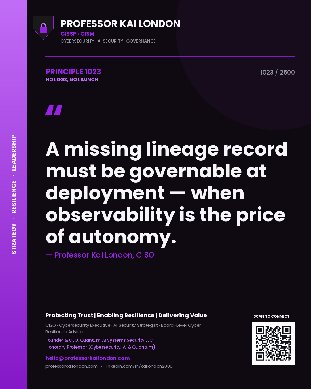 Professor Kai London principle 1023: A missing lineage record must be governable at deployment — when observability is the price of autonomy.