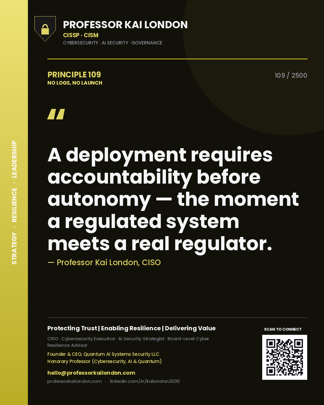 Professor Kai London principle 109: A deployment requires accountability before autonomy — the moment a regulated system meets a real regulator.