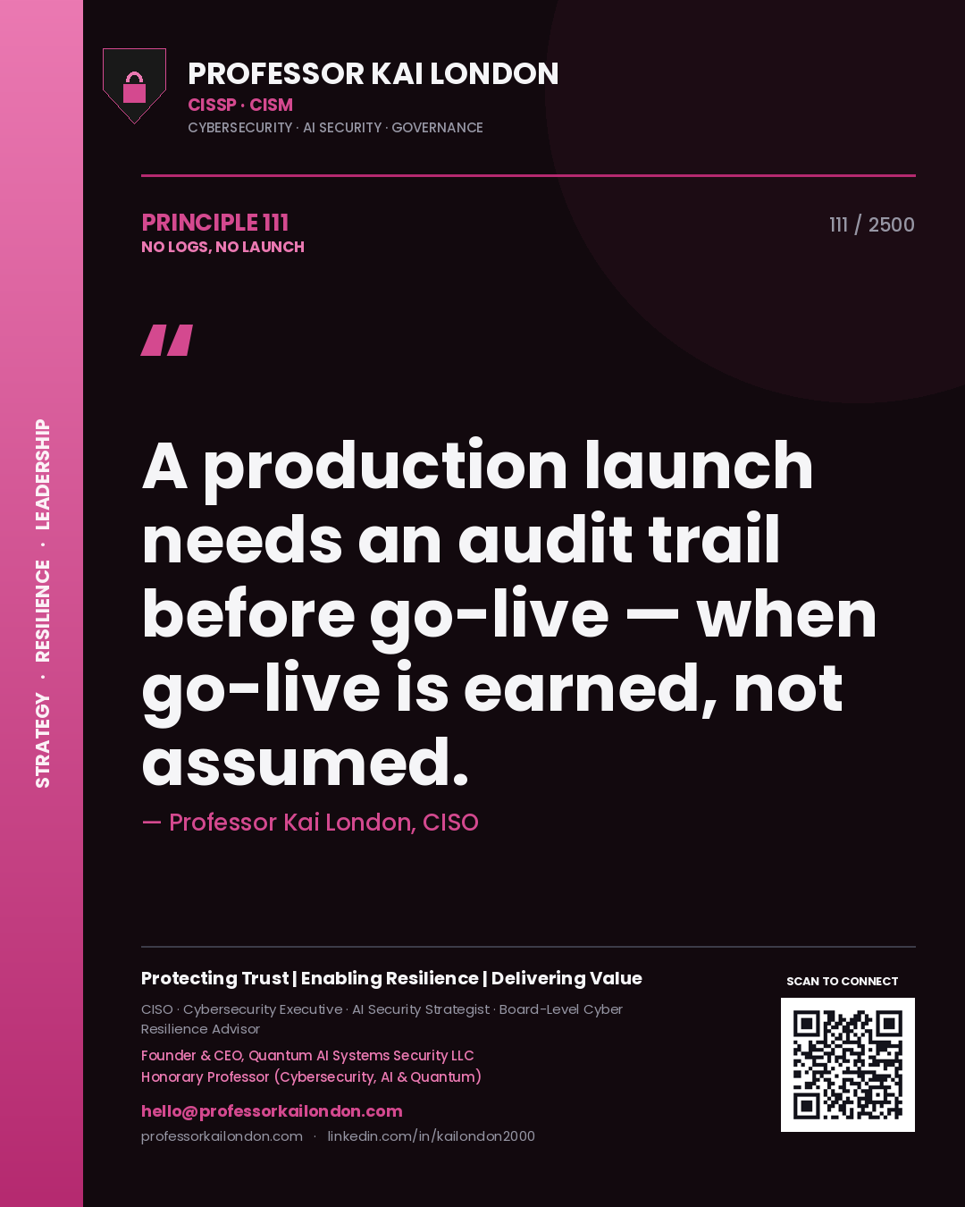 Professor Kai London principle 111: A production launch needs an audit trail before go-live — when go-live is earned, not assumed.