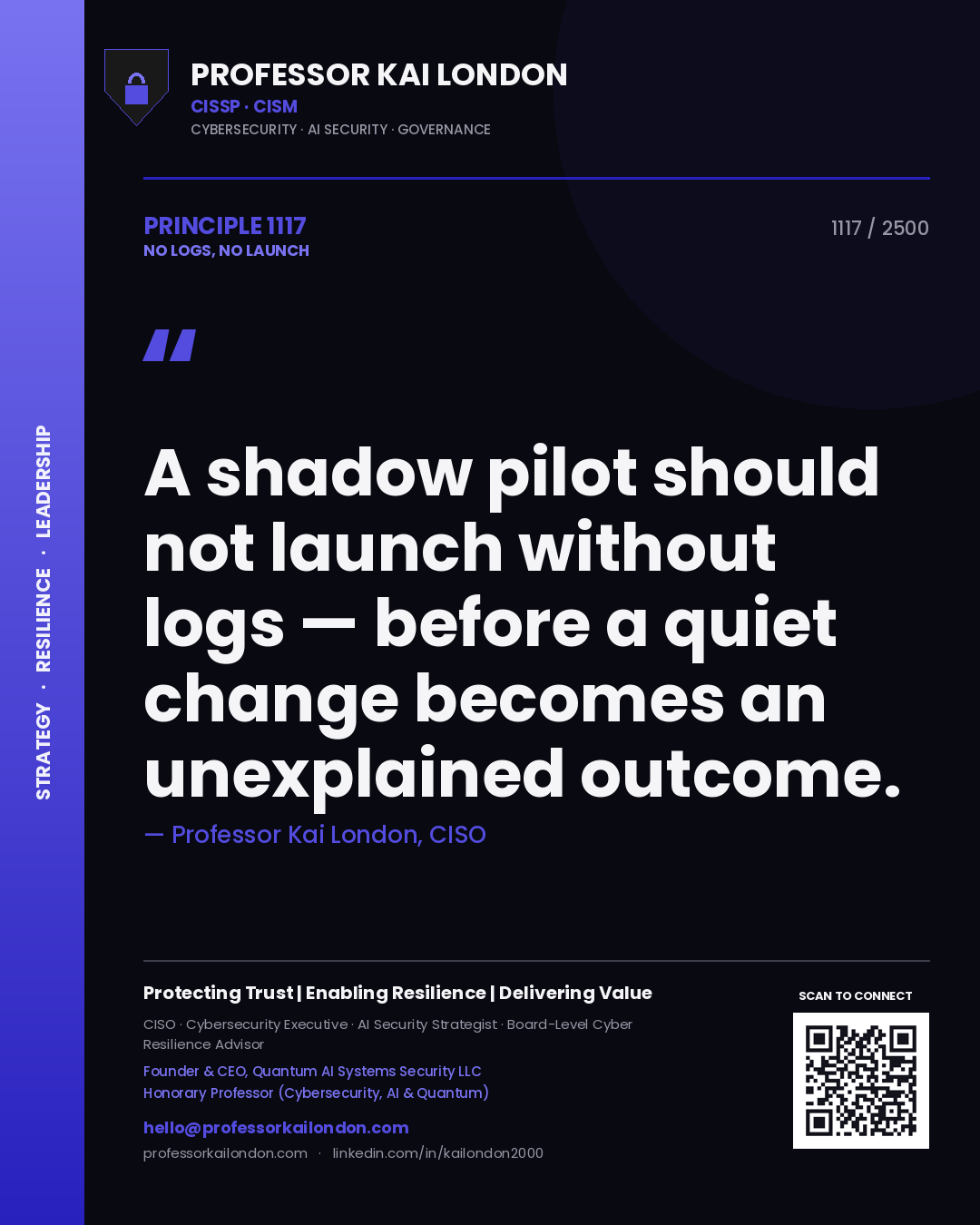 Professor Kai London principle 1117: A shadow pilot should not launch without logs — before a quiet change becomes an unexplained outcome.