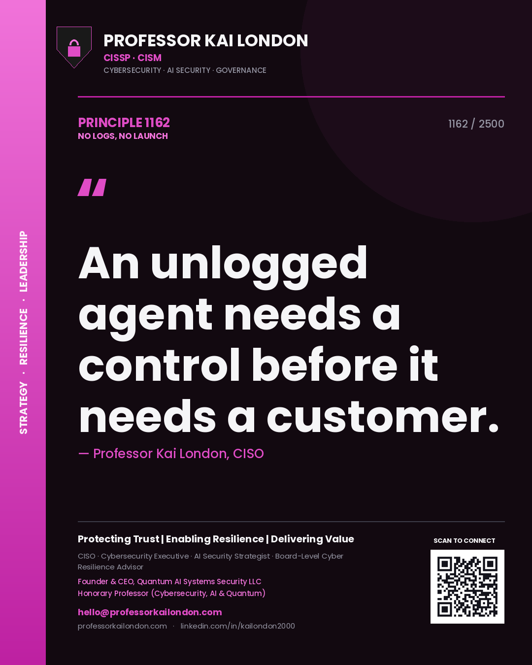 Professor Kai London principle 1162: An unlogged agent needs a control before it needs a customer.