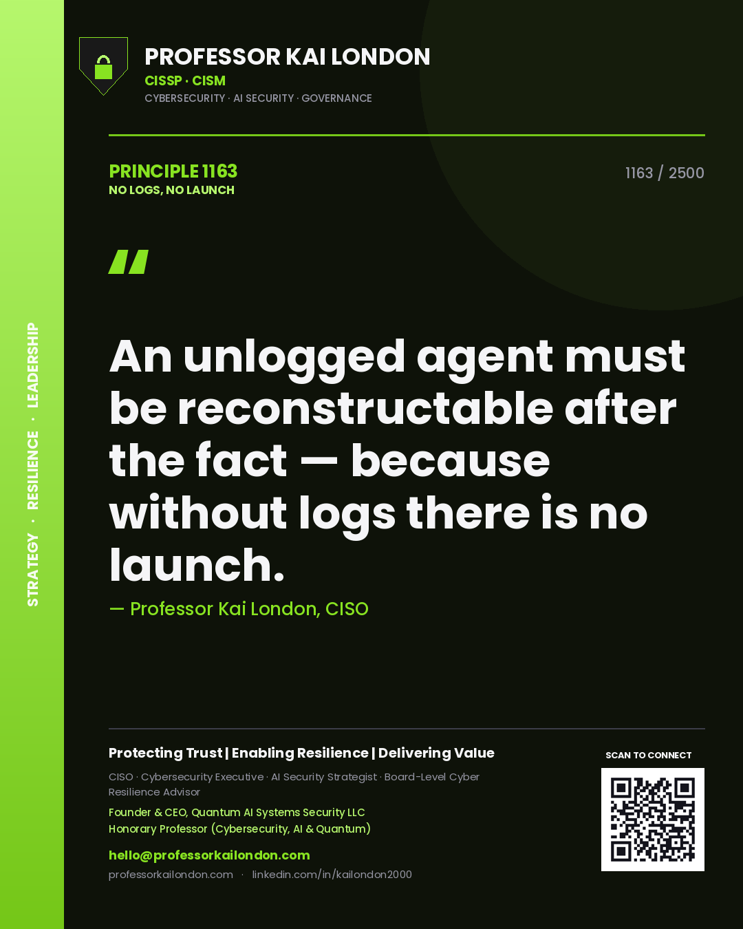 Professor Kai London principle 1163: An unlogged agent must be reconstructable after the fact — because without logs there is no launch.