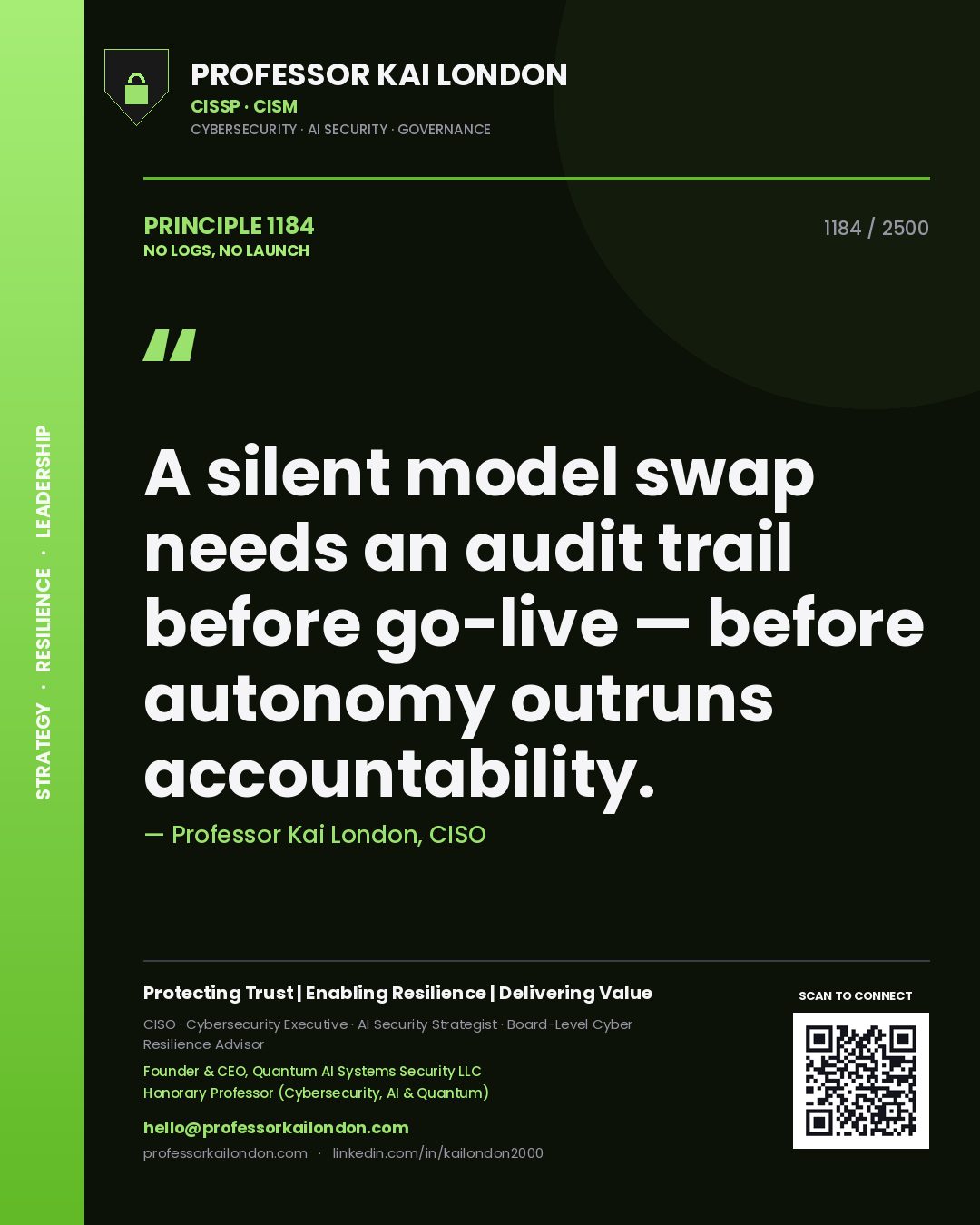 Professor Kai London principle 1184: A silent model swap needs an audit trail before go-live — before autonomy outruns accountability.
