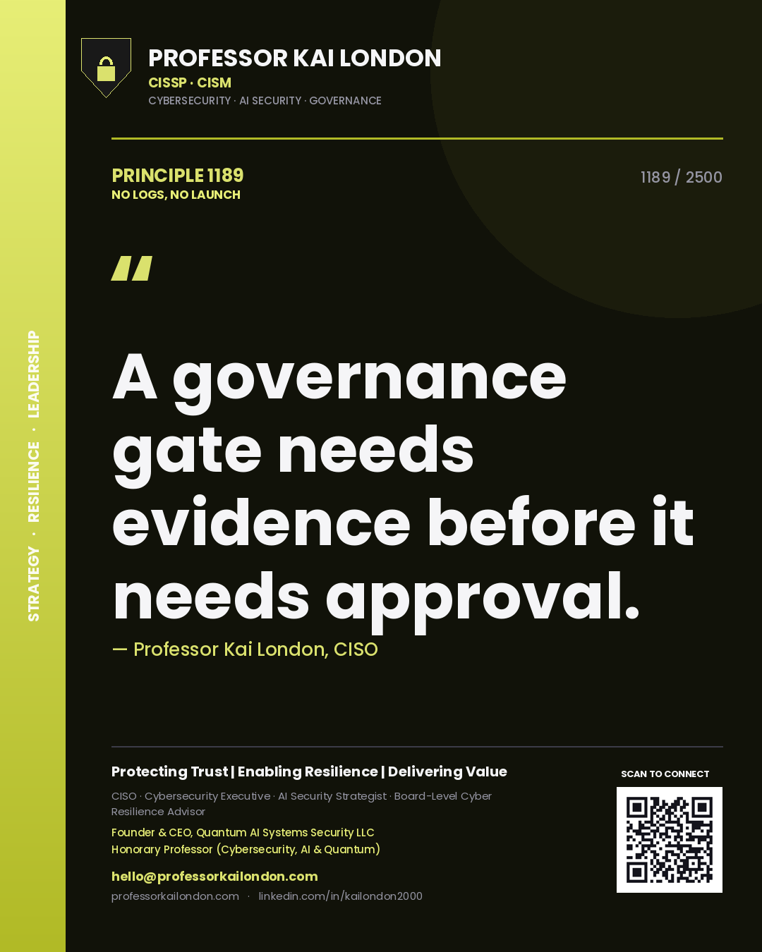 Professor Kai London principle 1189: A governance gate needs evidence before it needs approval.