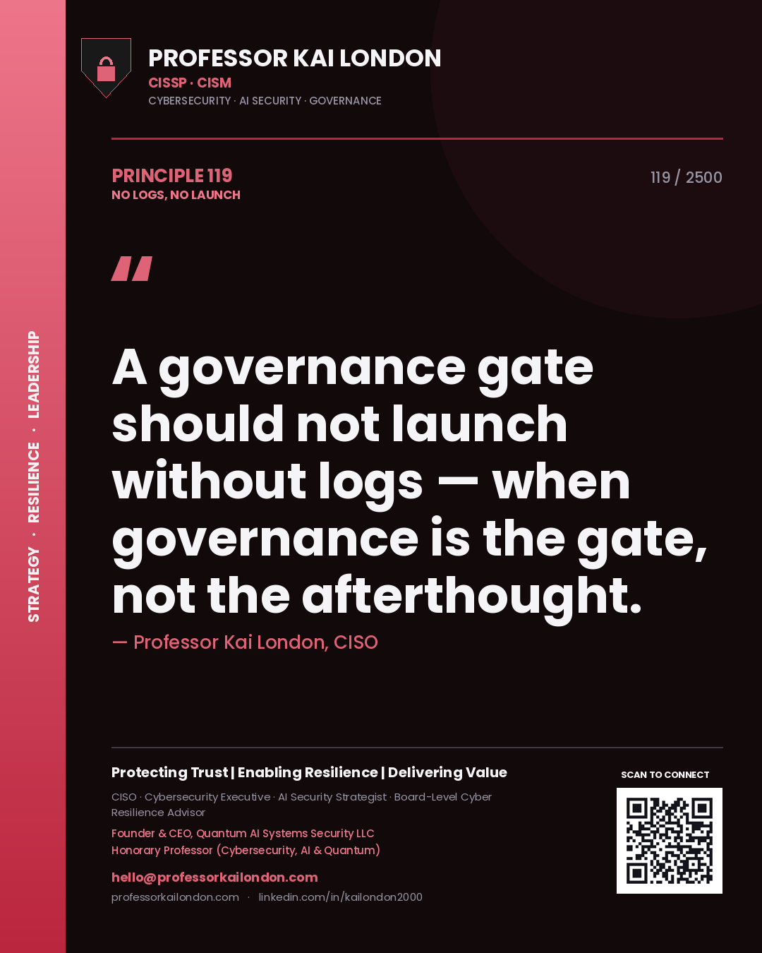 Professor Kai London principle 119: A governance gate should not launch without logs — when governance is the gate, not the afterthought.