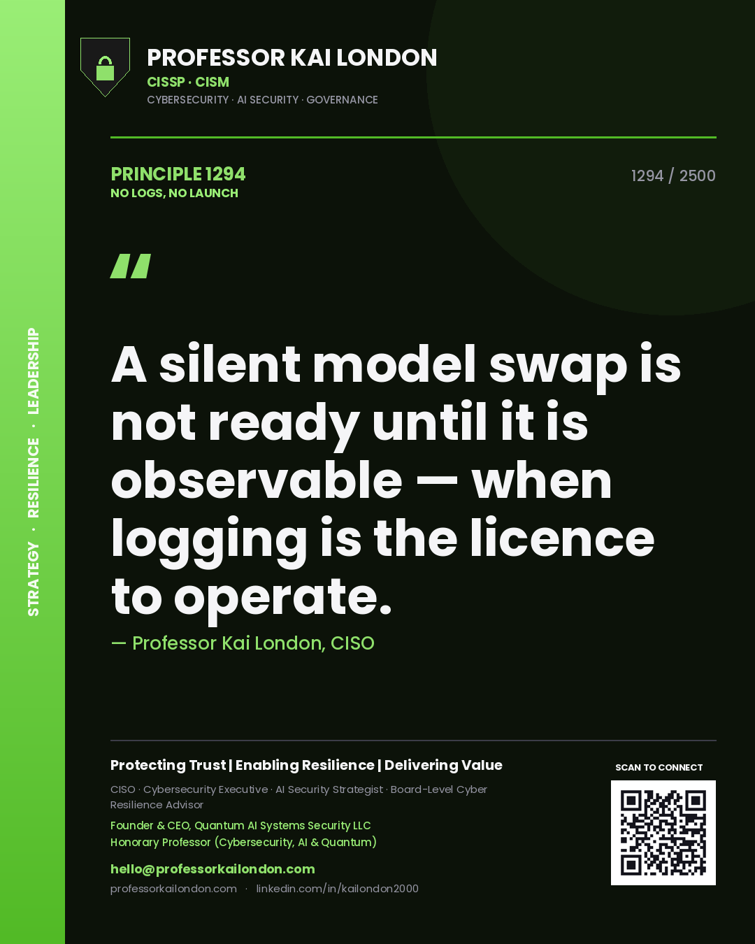 Professor Kai London principle 1294: A silent model swap is not ready until it is observable — when logging is the licence to operate.