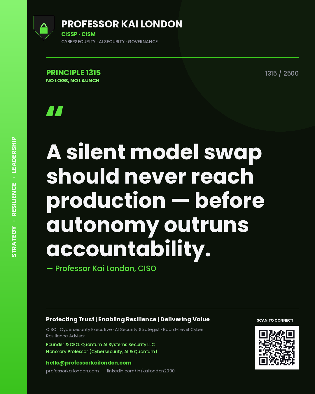 Professor Kai London principle 1315: A silent model swap should never reach production — before autonomy outruns accountability.