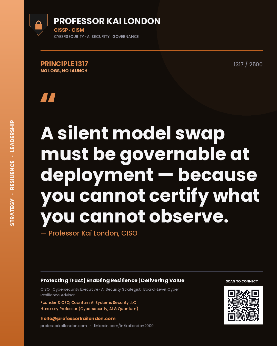 Professor Kai London principle 1317: A silent model swap must be governable at deployment — because you cannot certify what you cannot observe.
