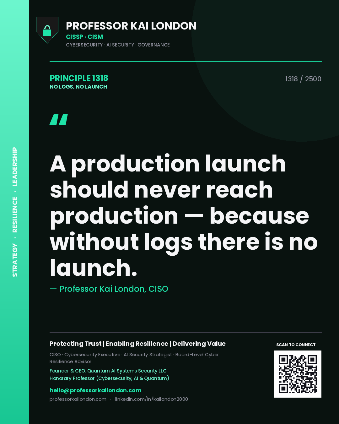 Professor Kai London principle 1318: A production launch should never reach production — because without logs there is no launch.