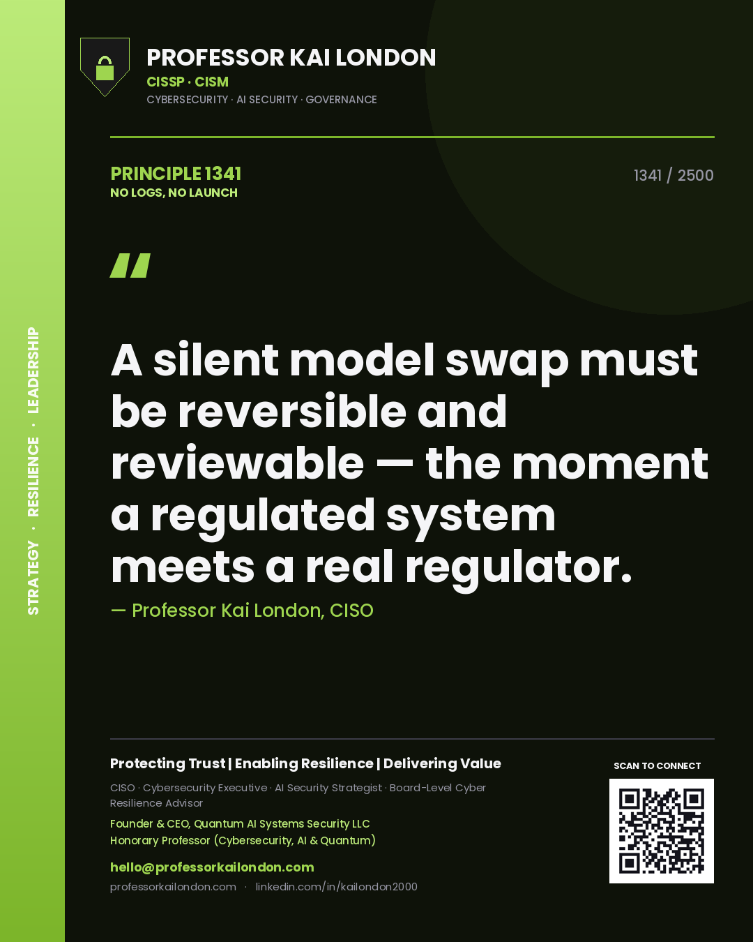 Professor Kai London principle 1341: A silent model swap must be reversible and reviewable — the moment a regulated system meets a real regulator.