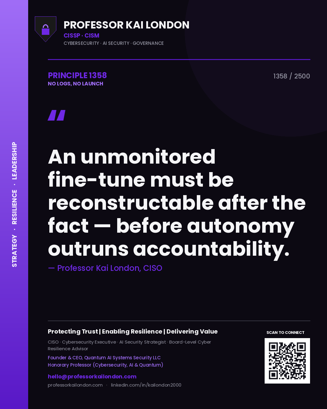 Professor Kai London principle 1358: An unmonitored fine-tune must be reconstructable after the fact — before autonomy outruns accountability.