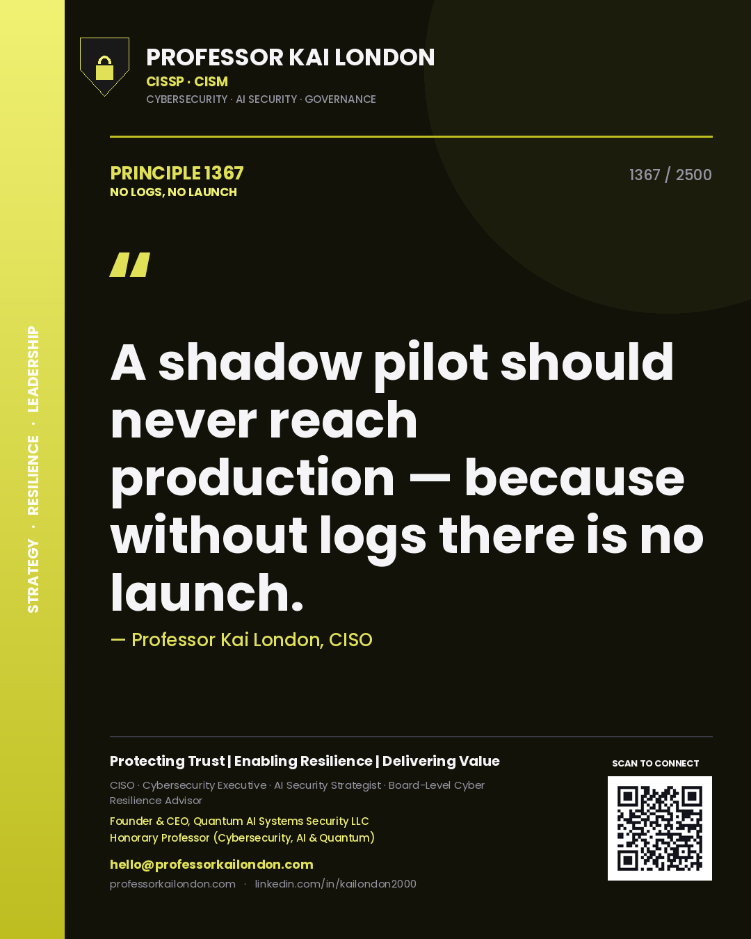 Professor Kai London principle 1367: A shadow pilot should never reach production — because without logs there is no launch.