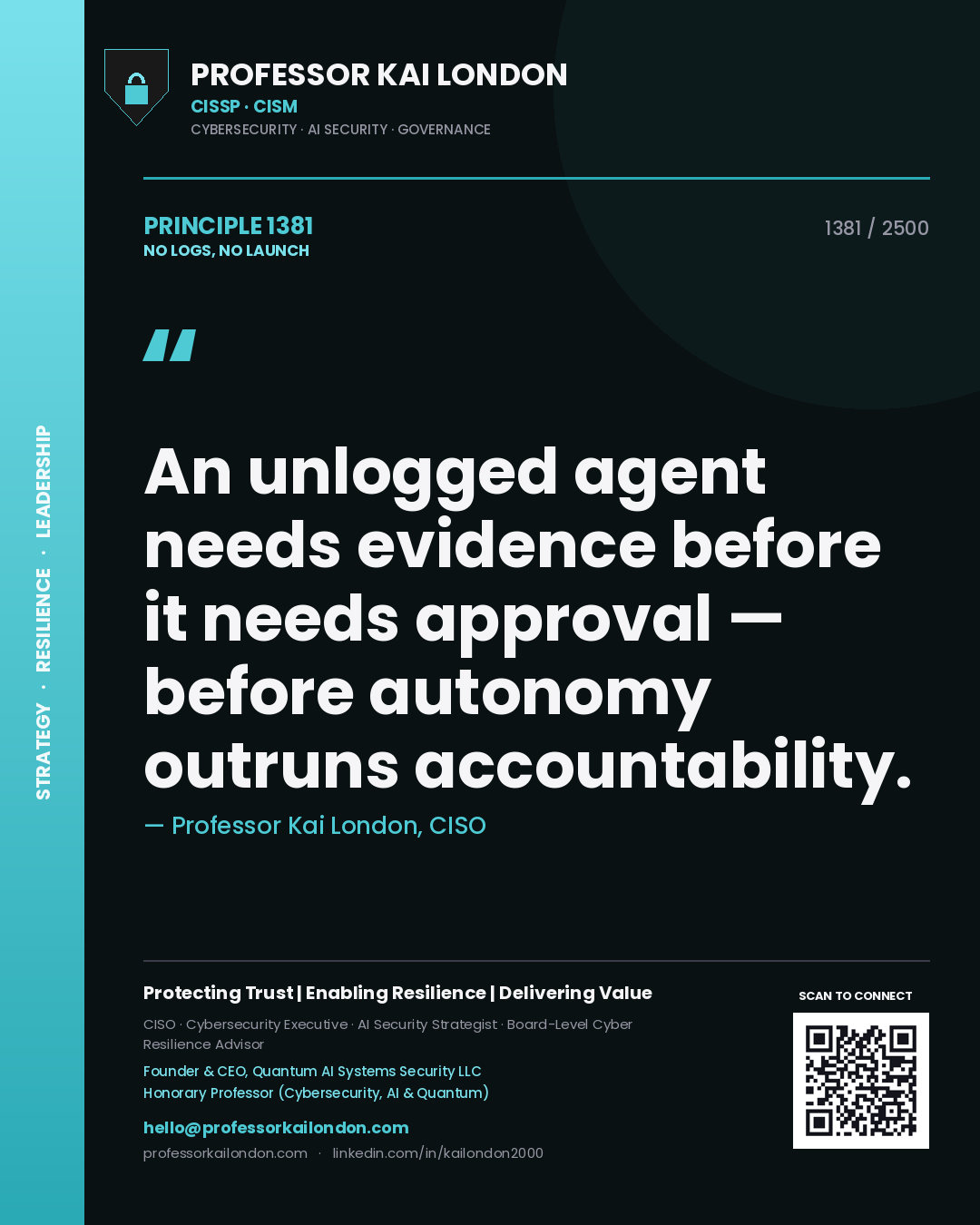 Professor Kai London principle 1381: An unlogged agent needs evidence before it needs approval — before autonomy outruns accountability.