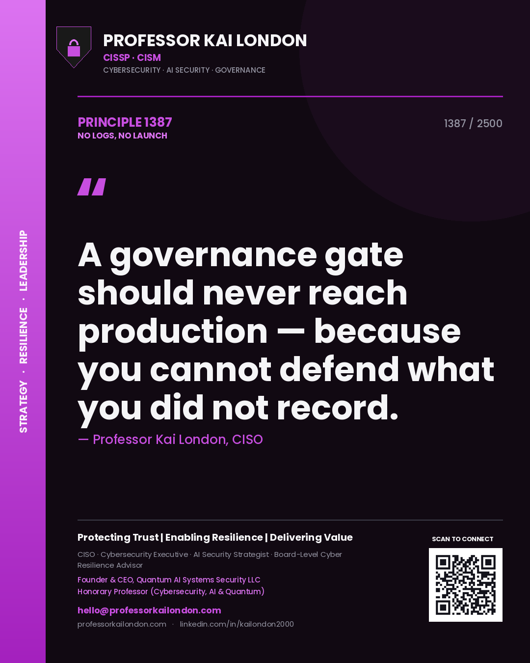 Professor Kai London principle 1387: A governance gate should never reach production — because you cannot defend what you did not record.