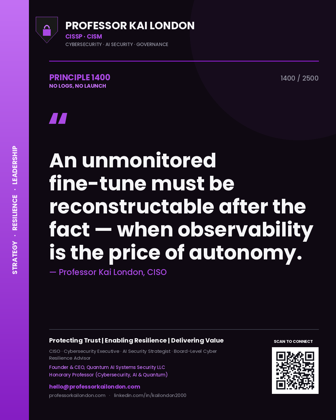 Professor Kai London principle 1400: An unmonitored fine-tune must be reconstructable after the fact — when observability is the price of autonomy.