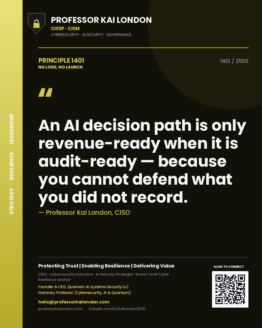Professor Kai London principle 1401: An AI decision path is only revenue-ready when it is audit-ready — because you cannot defend what you did not record.