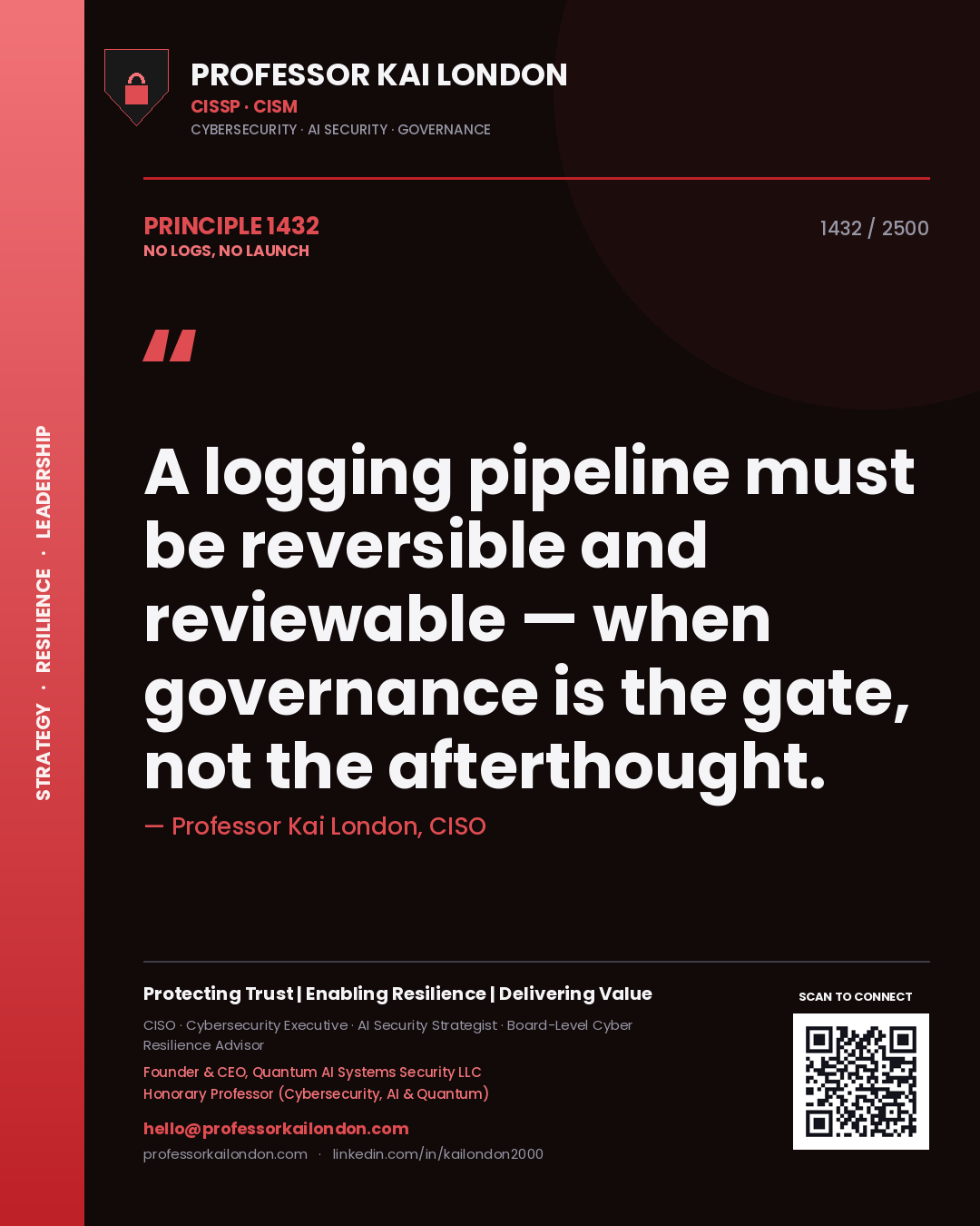 Professor Kai London principle 1432: A logging pipeline must be reversible and reviewable — when governance is the gate, not the afterthought.