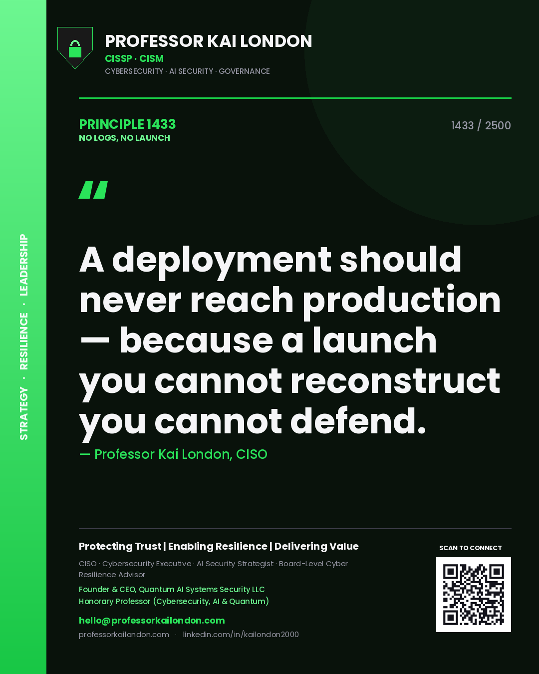 Professor Kai London principle 1433: A deployment should never reach production — because a launch you cannot reconstruct you cannot defend.