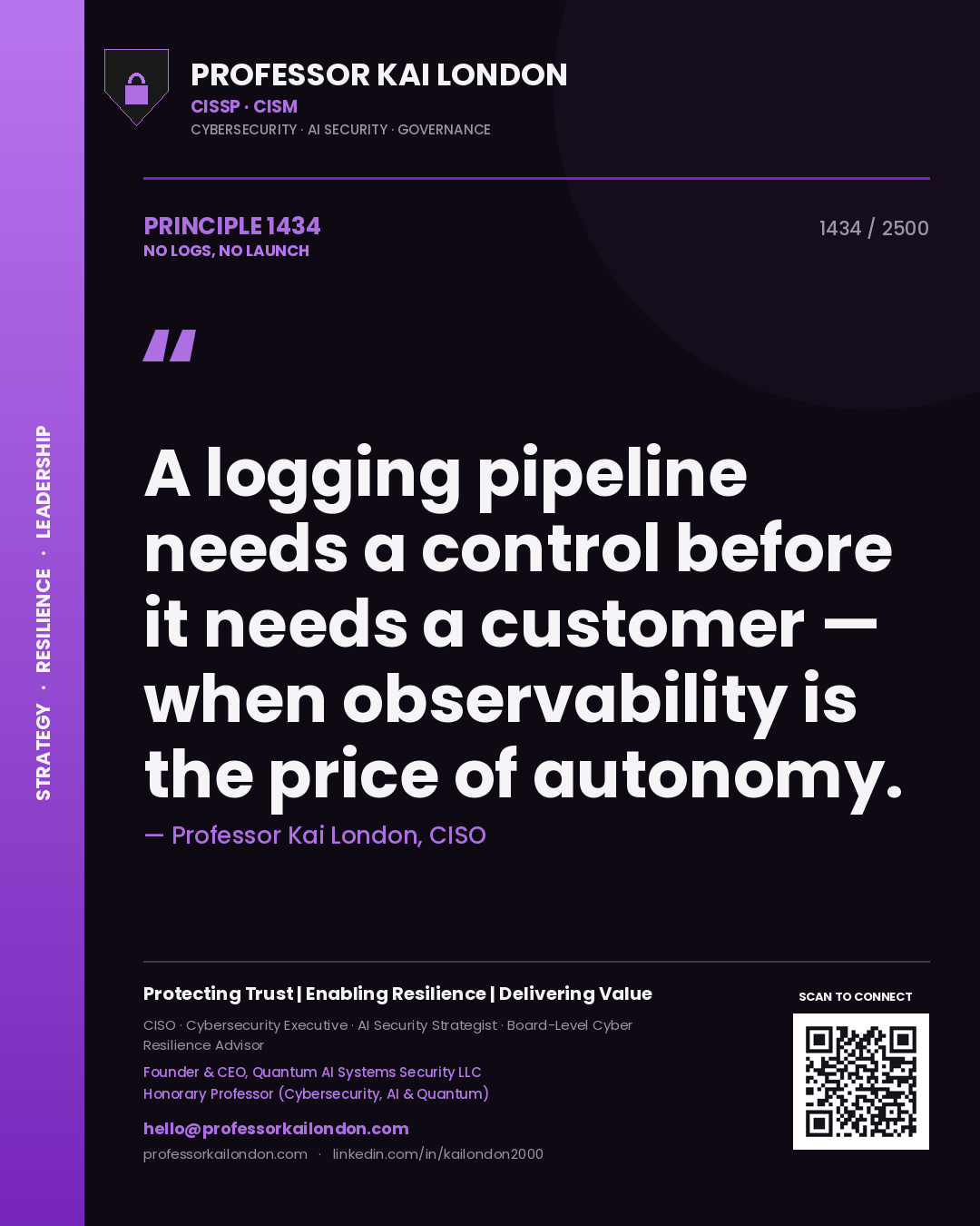 Professor Kai London principle 1434: A logging pipeline needs a control before it needs a customer — when observability is the price of autonomy.