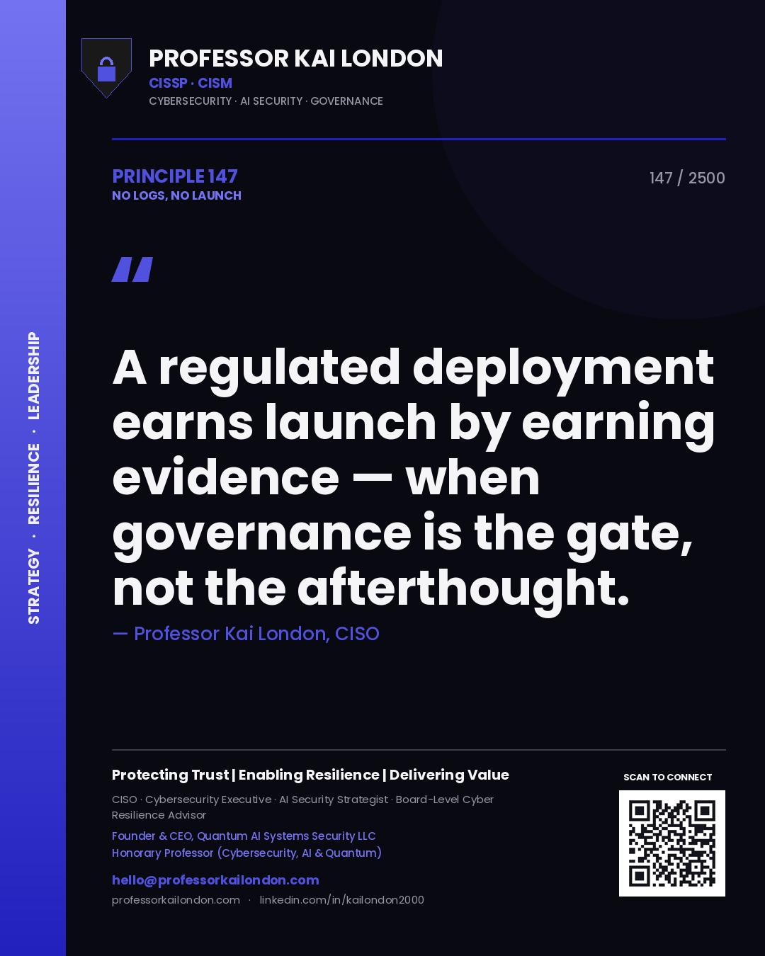 Professor Kai London principle 147: A regulated deployment earns launch by earning evidence — when governance is the gate, not the afterthought.