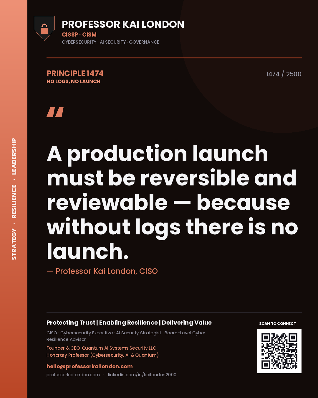 Professor Kai London principle 1474: A production launch must be reversible and reviewable — because without logs there is no launch.