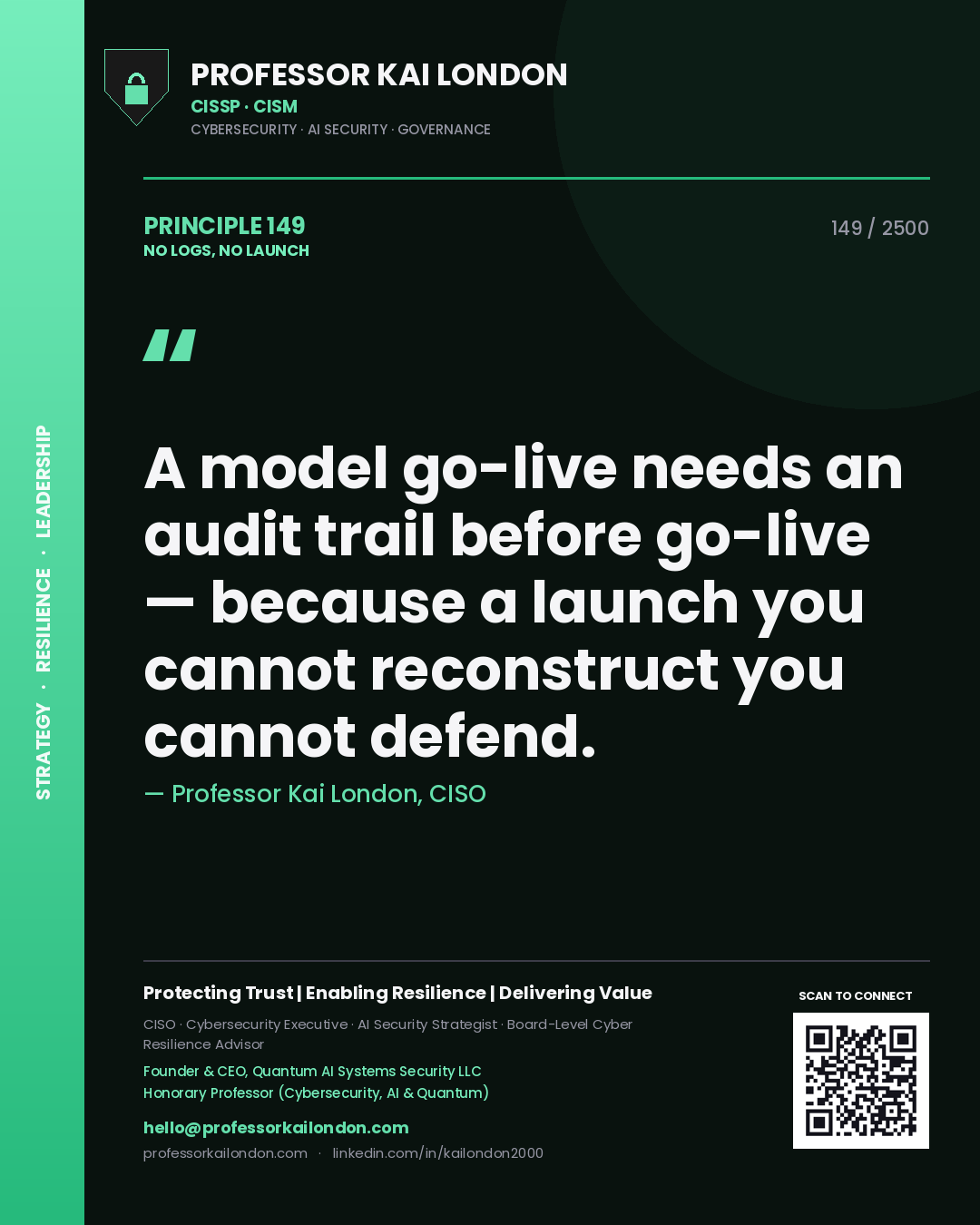 Professor Kai London principle 149: A model go-live needs an audit trail before go-live — because a launch you cannot reconstruct you cannot defend.
