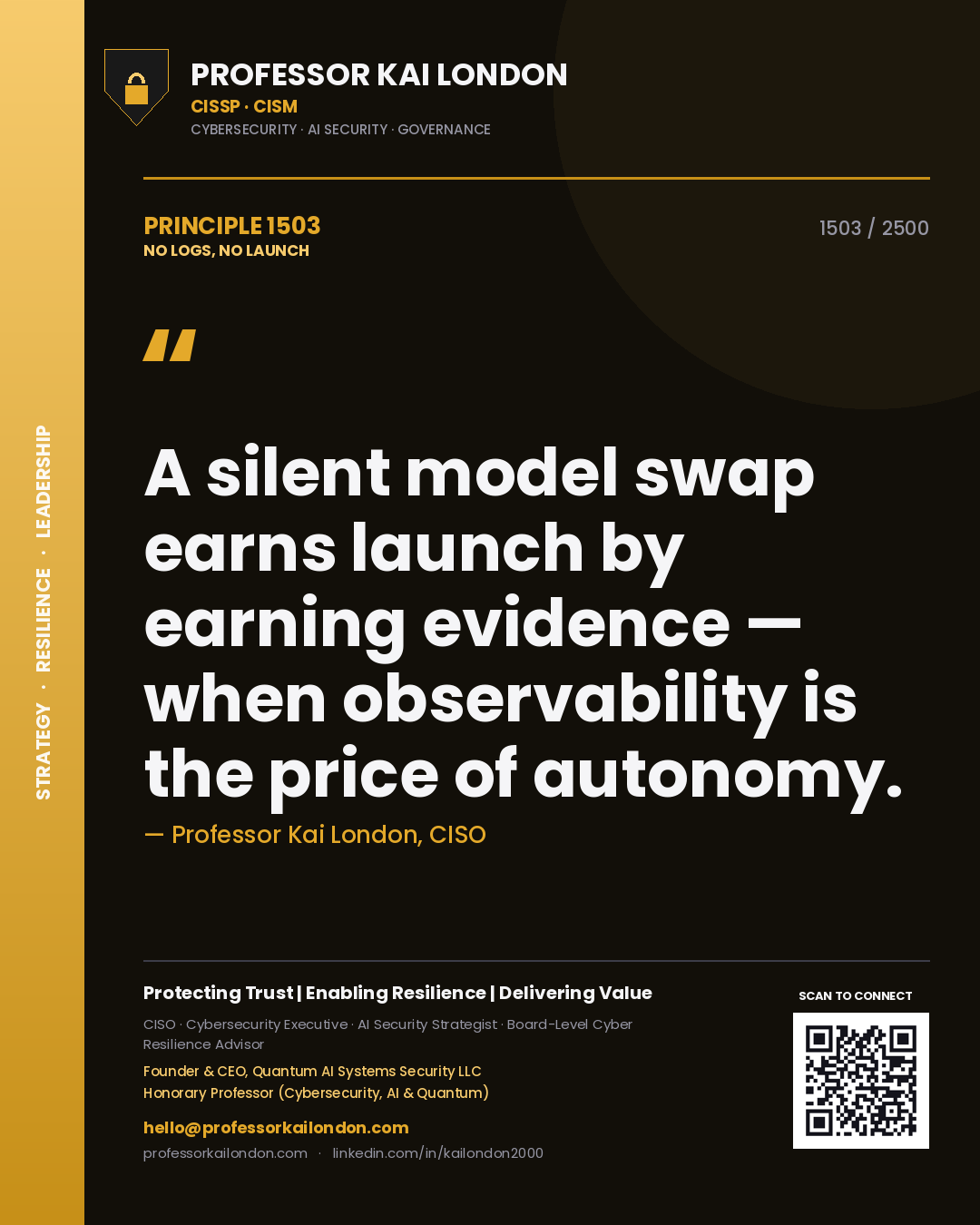 Professor Kai London principle 1503: A silent model swap earns launch by earning evidence — when observability is the price of autonomy.